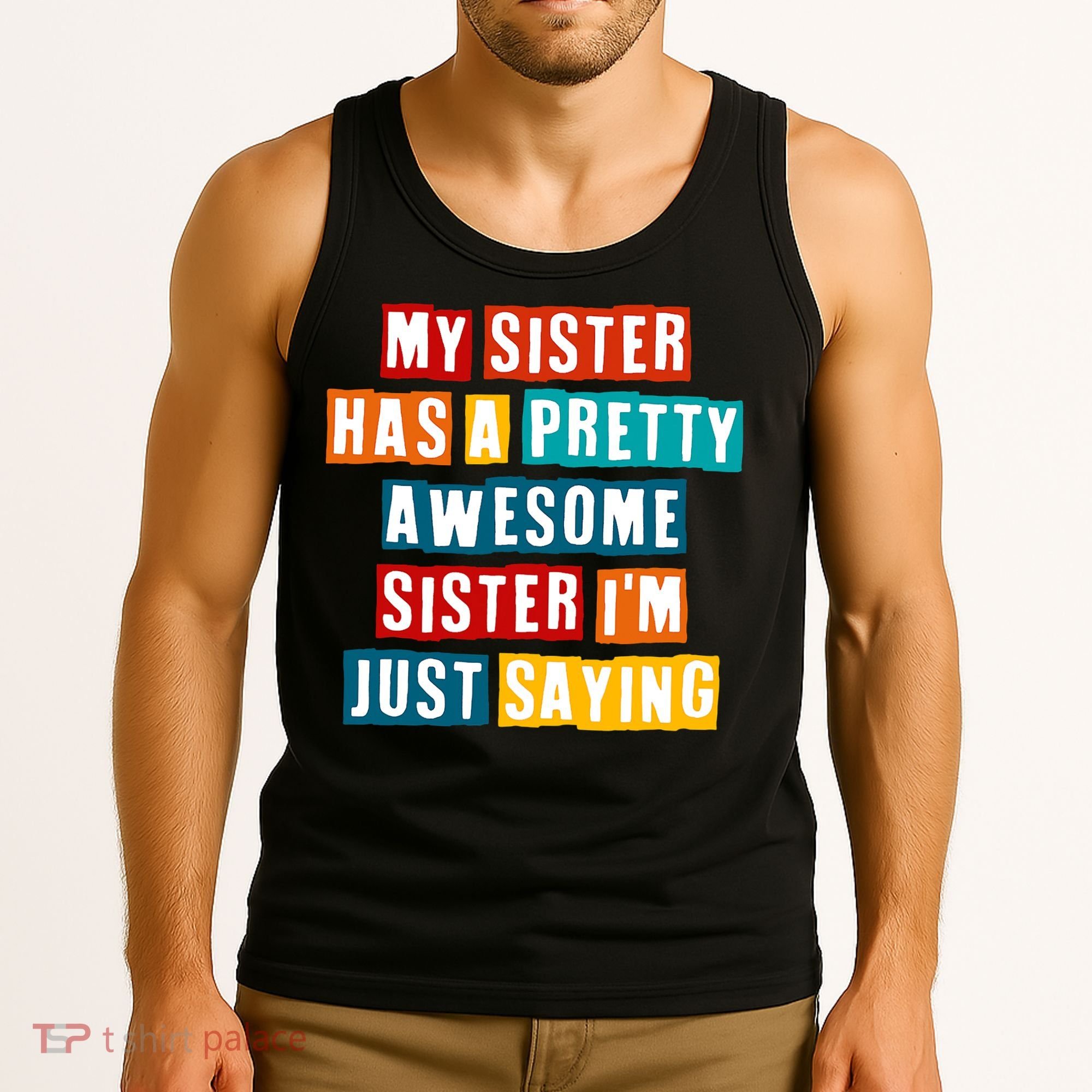Funny My Sister Has A Pretty Awesome Sister Im Just Saying Tank Top