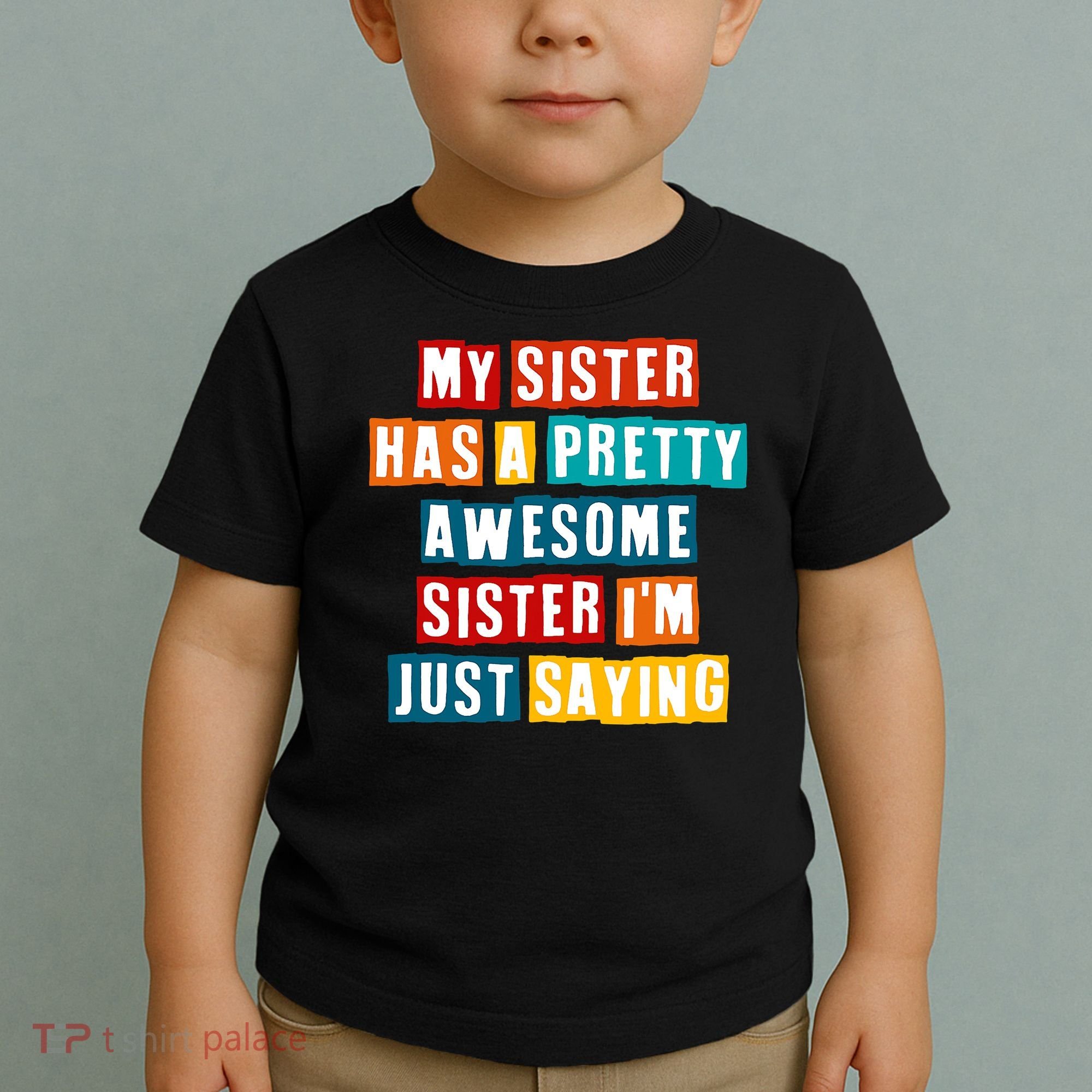 Funny My Sister Has A Pretty Awesome Sister Im Just Saying Toddler T-Shirt