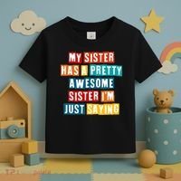 Funny My Sister Has A Pretty Awesome Sister Im Just Saying Toddler T-Shirt thumb 3