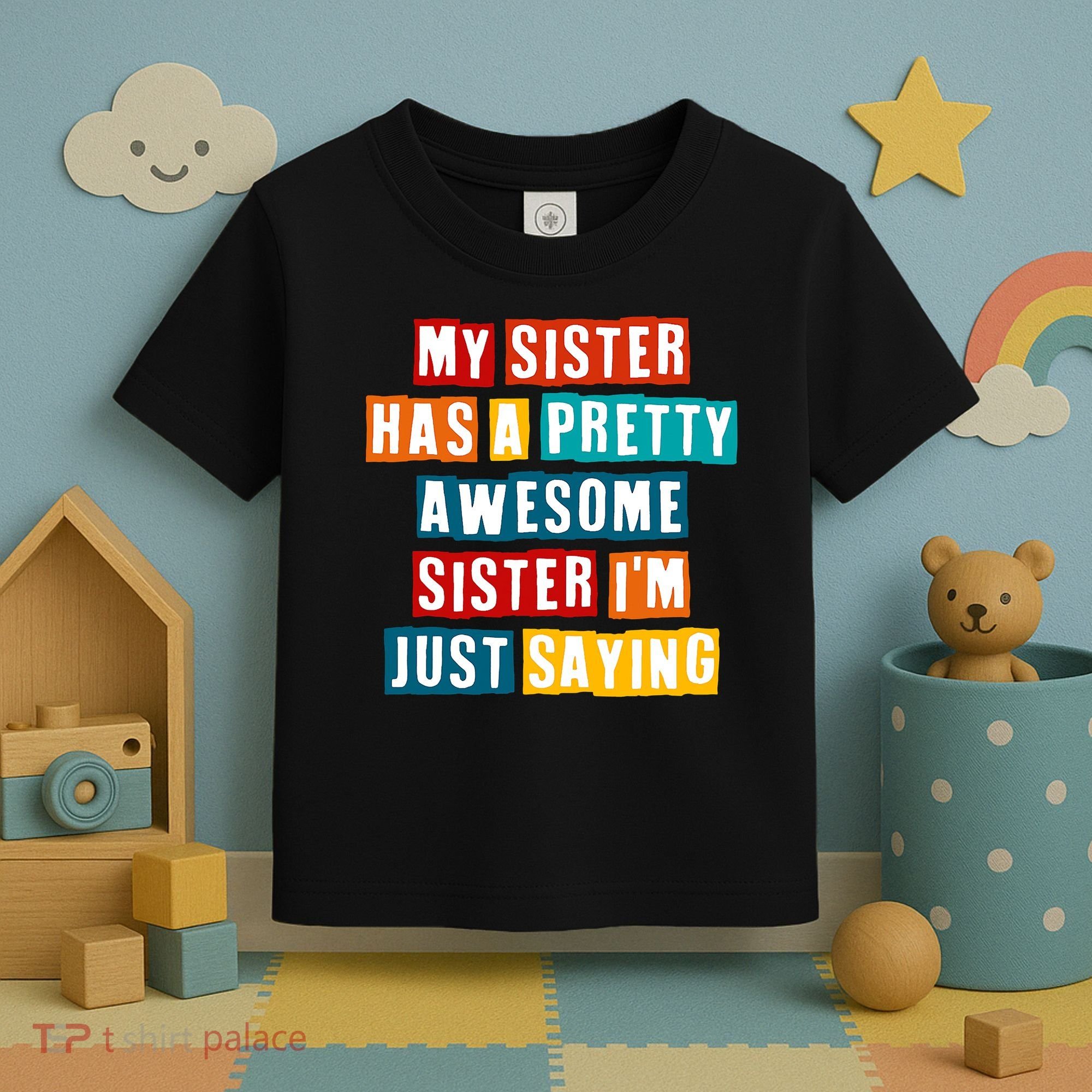 Funny My Sister Has A Pretty Awesome Sister Im Just Saying Toddler T-Shirt