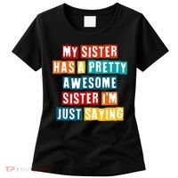 Funny My Sister Has A Pretty Awesome Sister Im Just Saying Women's T-Shirt thumb 0