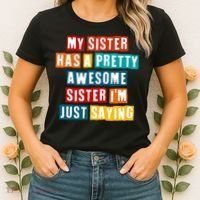 Funny My Sister Has A Pretty Awesome Sister Im Just Saying Women's T-Shirt thumb 2