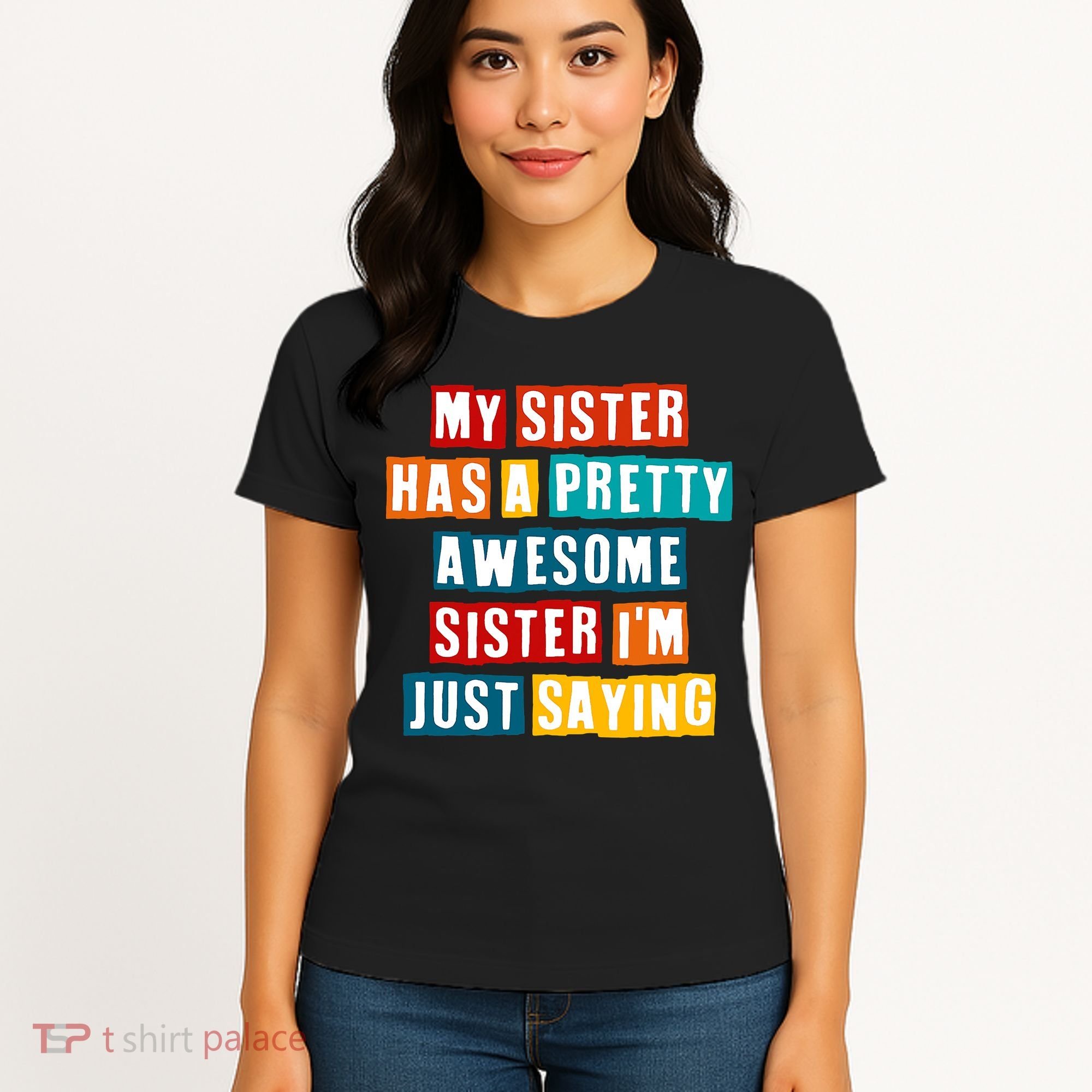 Funny My Sister Has A Pretty Awesome Sister Im Just Saying Women's T-Shirt