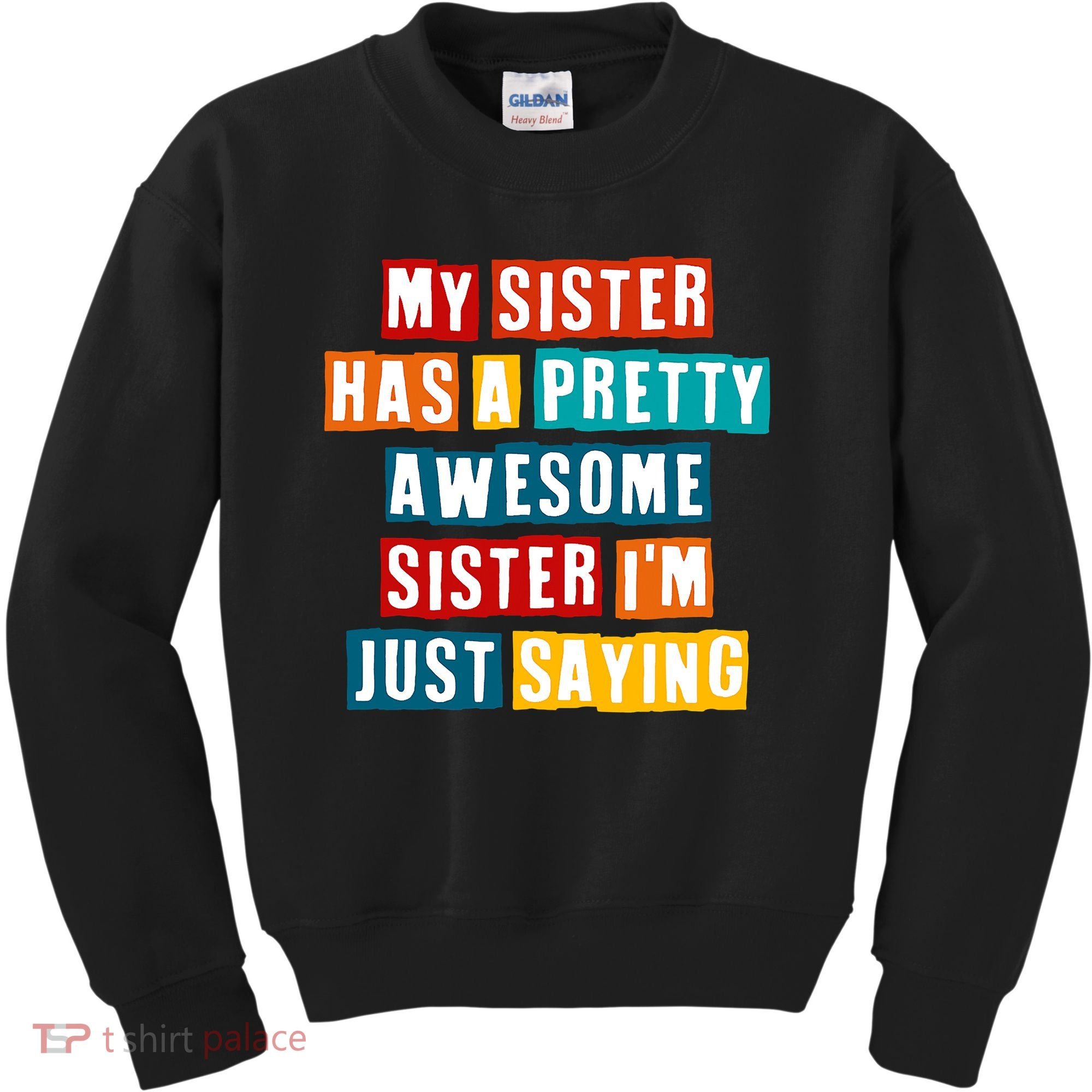 Funny My Sister Has A Pretty Awesome Sister Im Just Saying Kids Sweatshirt