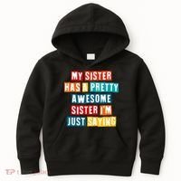 Funny My Sister Has A Pretty Awesome Sister Im Just Saying Kids Hoodie thumb 0