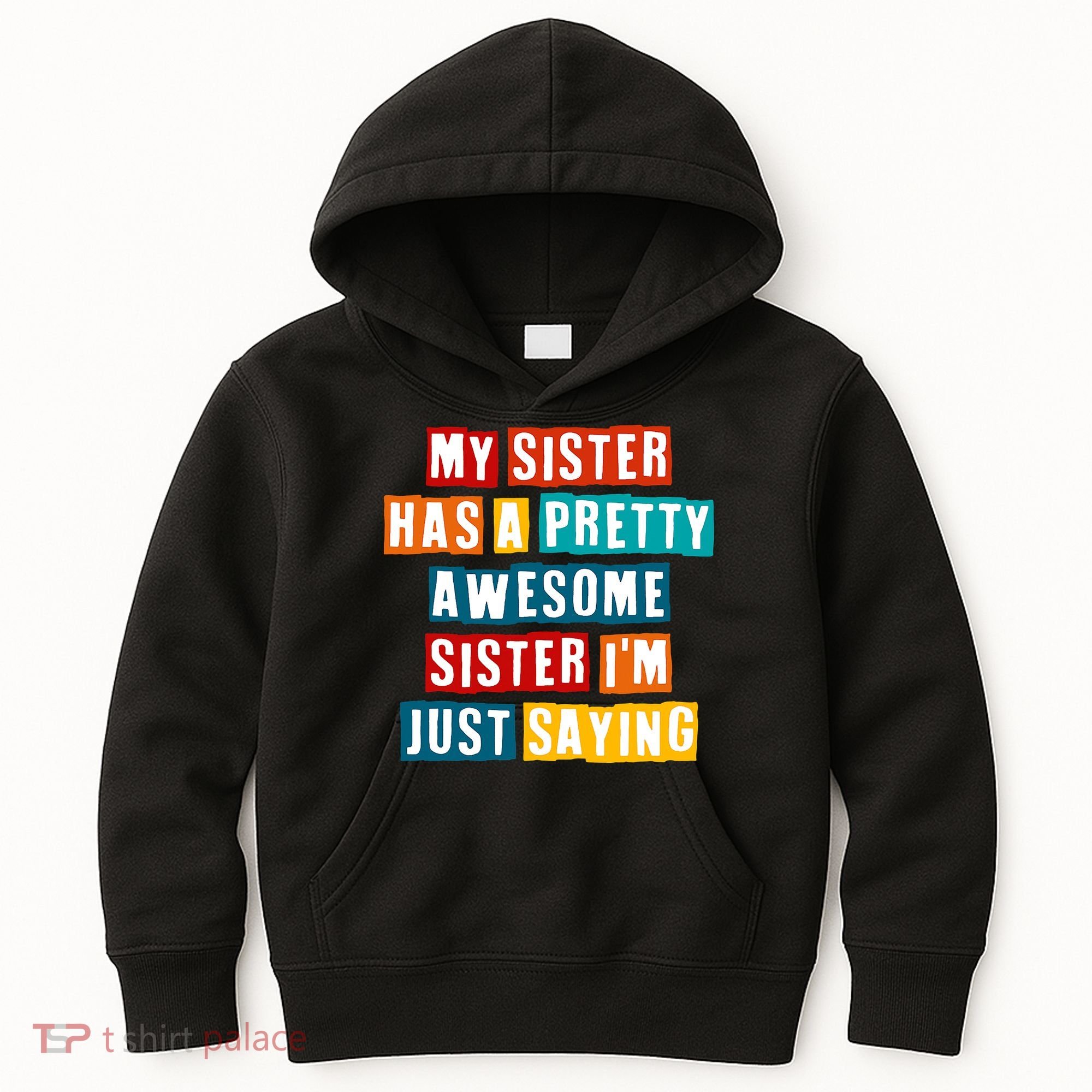 Funny My Sister Has A Pretty Awesome Sister Im Just Saying Kids Hoodie