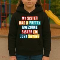 Funny My Sister Has A Pretty Awesome Sister Im Just Saying Kids Hoodie thumb 3