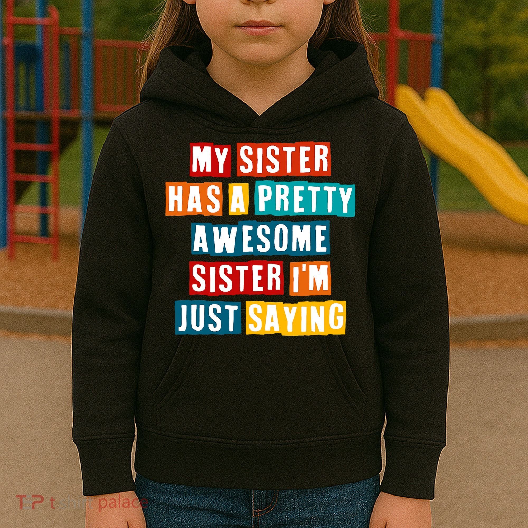Funny My Sister Has A Pretty Awesome Sister Im Just Saying Kids Hoodie