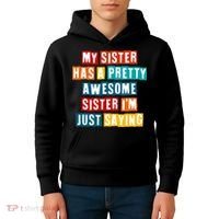 Funny My Sister Has A Pretty Awesome Sister Im Just Saying Kids Hoodie thumb 4