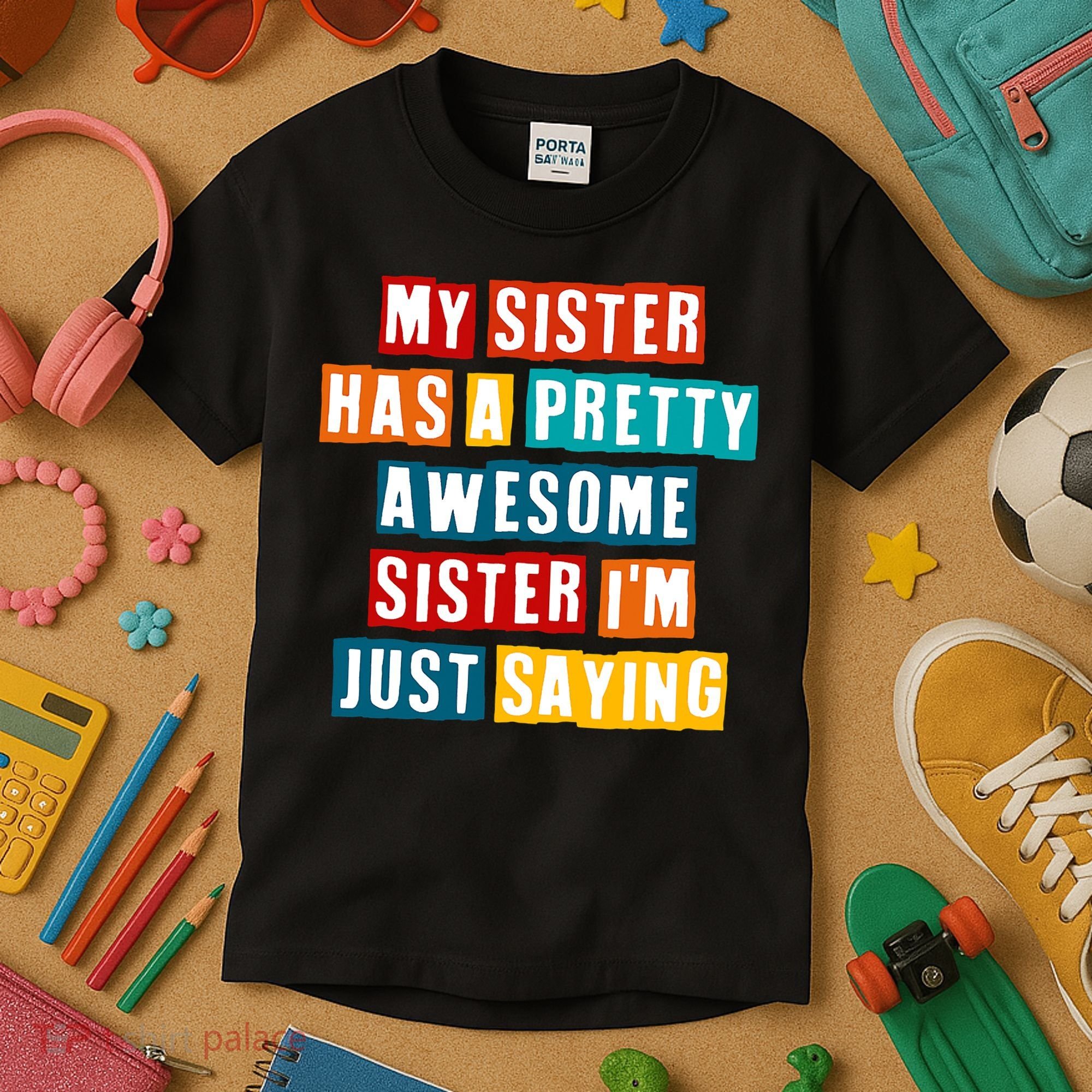 Funny My Sister Has A Pretty Awesome Sister Im Just Saying Kids T-Shirt