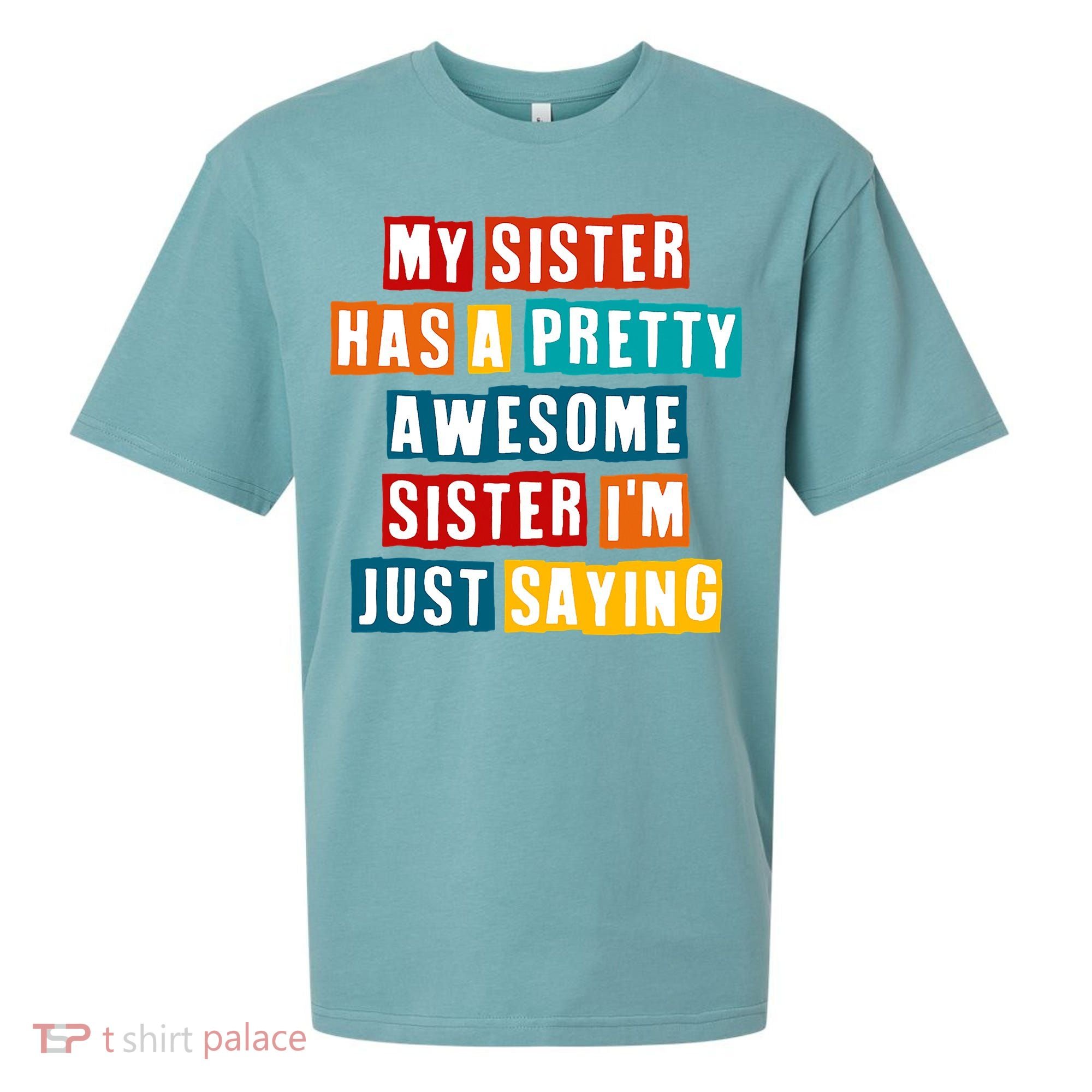 Funny My Sister Has A Pretty Awesome Sister Im Just Saying Sueded Cloud Jersey T-Shirt