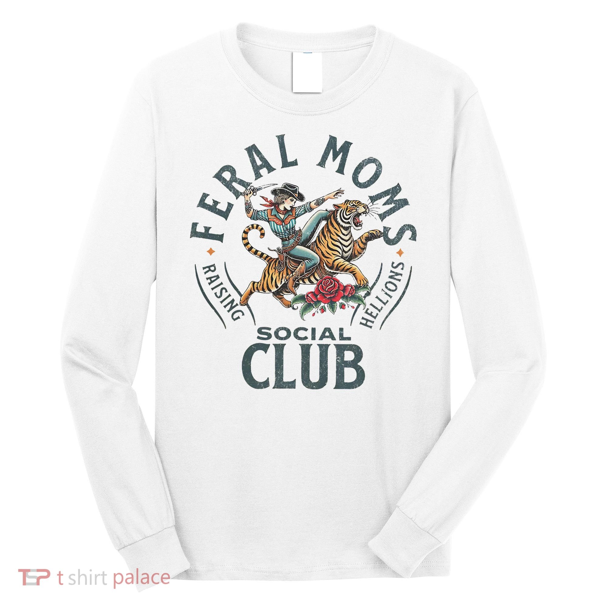 Feral Moms Social Club Trendy Mom Apparel Long Sleeve Shirt
