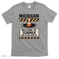 Funny Michigan Summer Our Other Winter Construction Season T-Shirt thumb 0