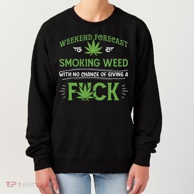 Funny Marijuana Smoking Weed Weekend Forecast Stoner Gift Women's Sweatshirt
