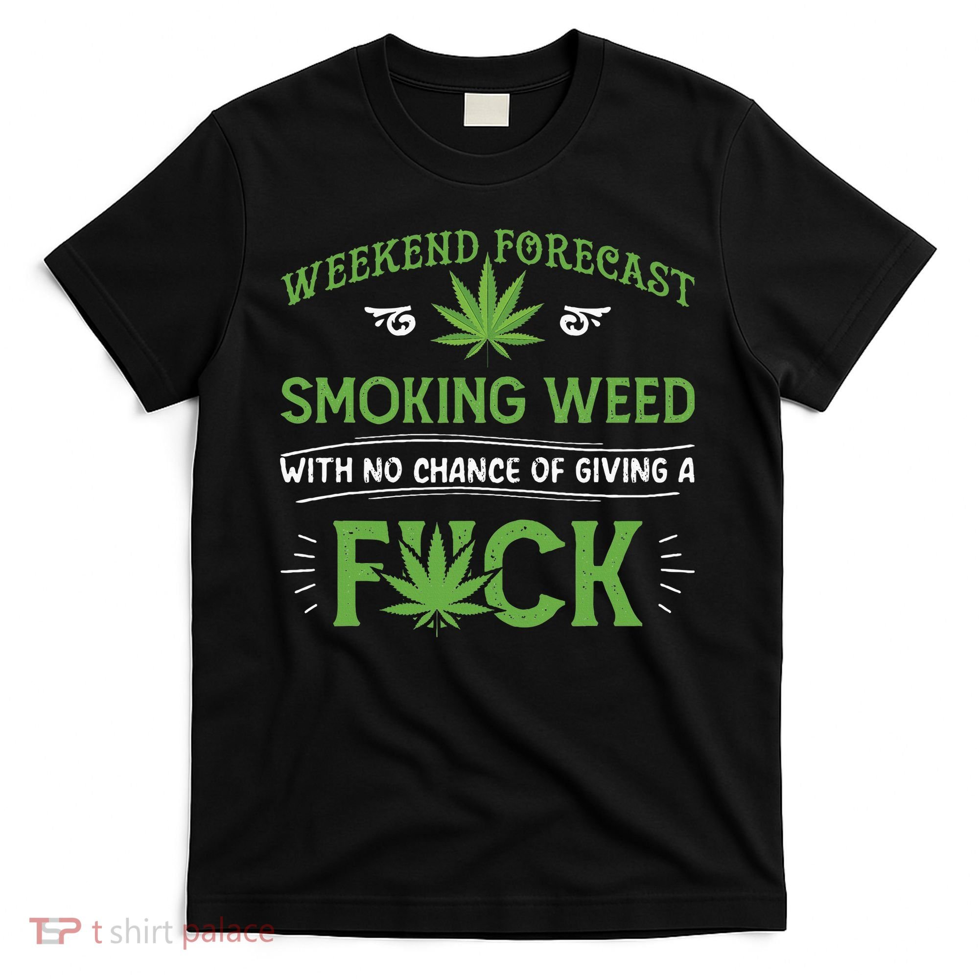 Funny Marijuana Smoking Weed Weekend Forecast Stoner Gift T-Shirt