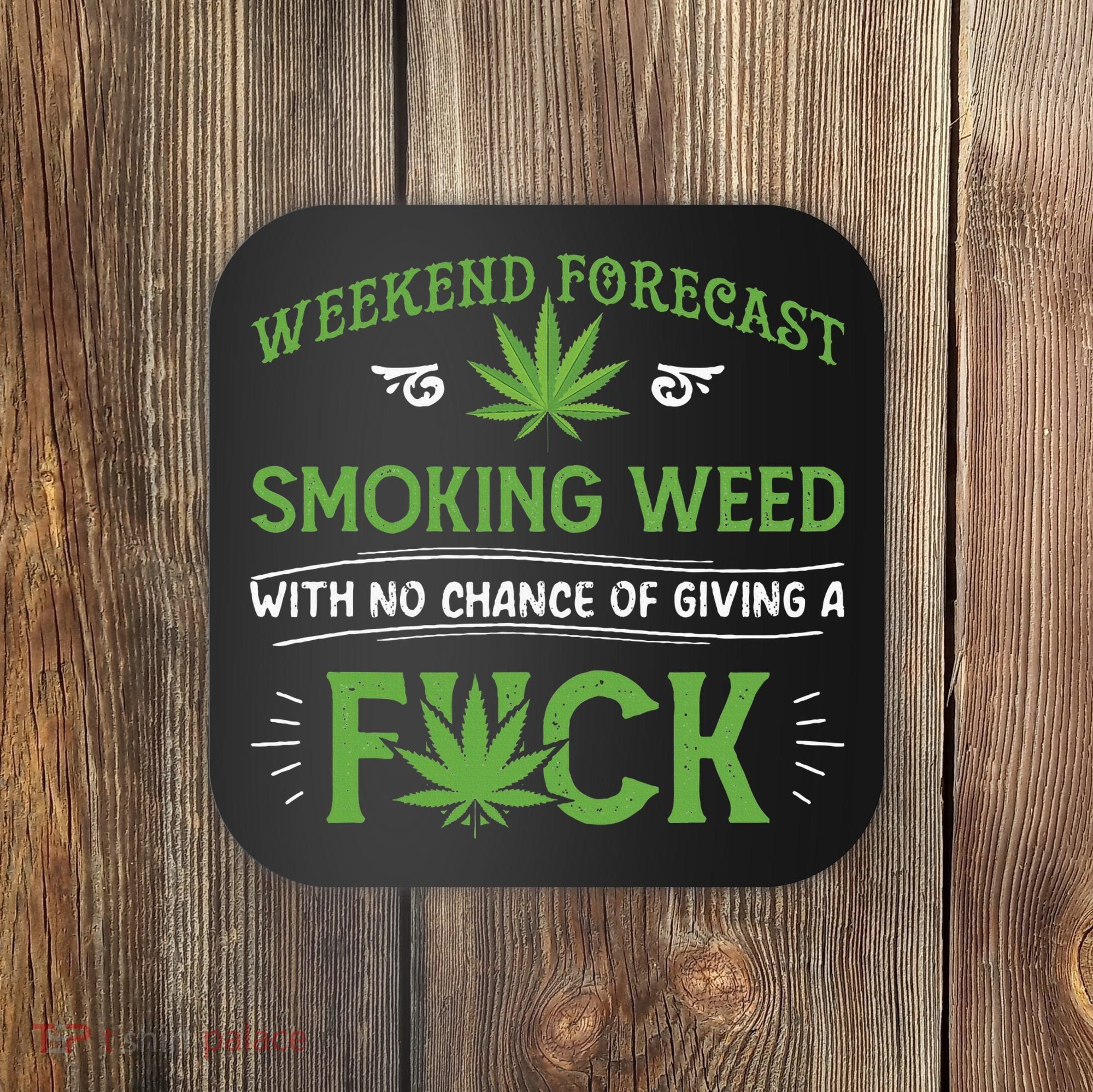 Funny Marijuana Smoking Weed Weekend Forecast Stoner Gift Coaster