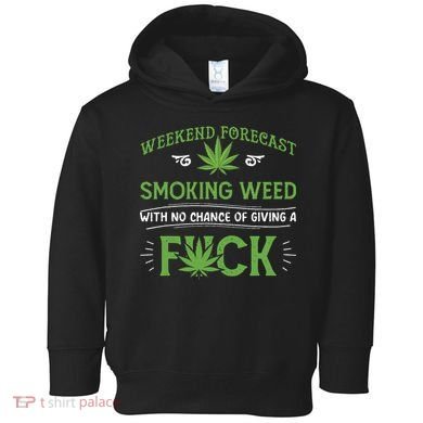 Funny Marijuana Smoking Weed Weekend Forecast Stoner Gift Toddler Hoodie