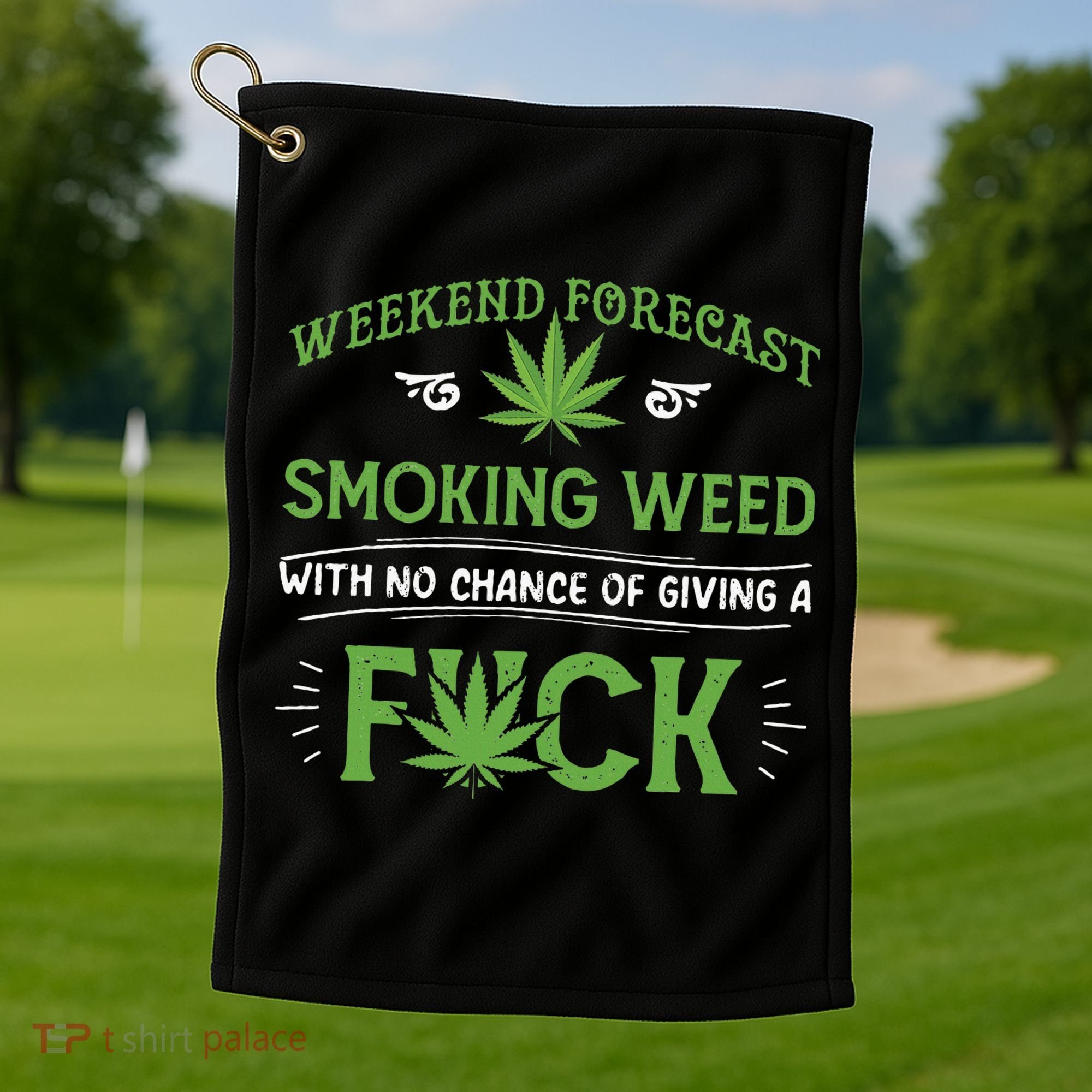 Funny Marijuana Smoking Weed Weekend Forecast Stoner Gift Golf Towel