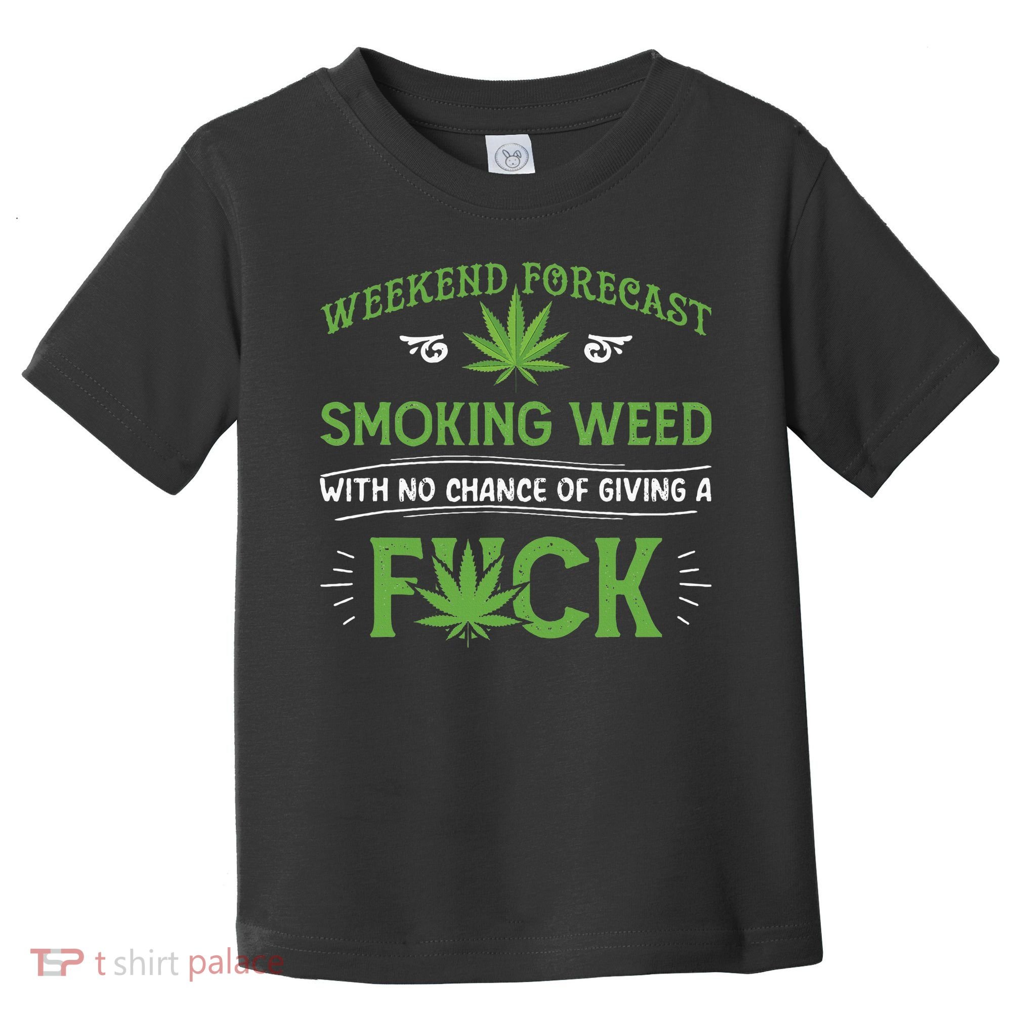 Funny Marijuana Smoking Weed Weekend Forecast Stoner Gift Toddler T-Shirt