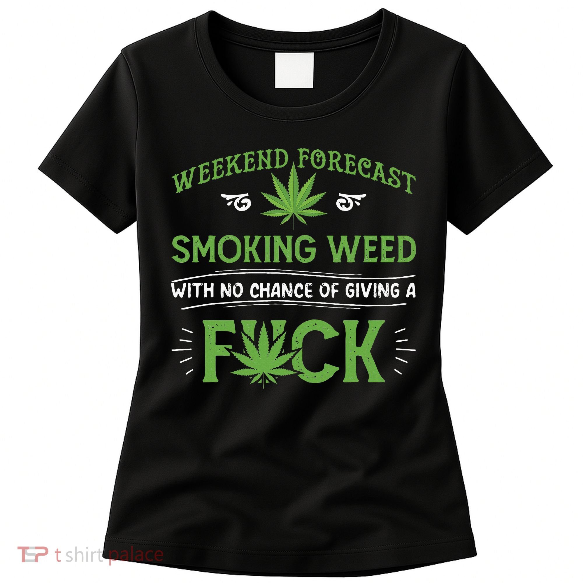 Funny Marijuana Smoking Weed Weekend Forecast Stoner Gift Women's T-Shirt