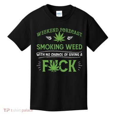 Funny Marijuana Smoking Weed Weekend Forecast Stoner Gift Kids T-Shirt