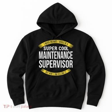 Funny Maintenance Supervisor S Gift Appreciation Hoodie