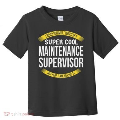 Funny Maintenance Supervisor S Gift Appreciation Toddler T-Shirt