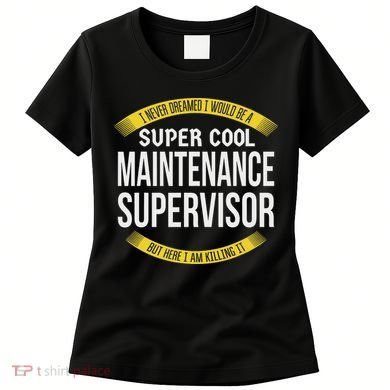 Funny Maintenance Supervisor S Gift Appreciation Women's T-Shirt