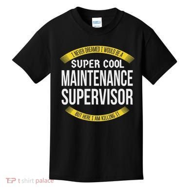 Funny Maintenance Supervisor S Gift Appreciation Kids T-Shirt