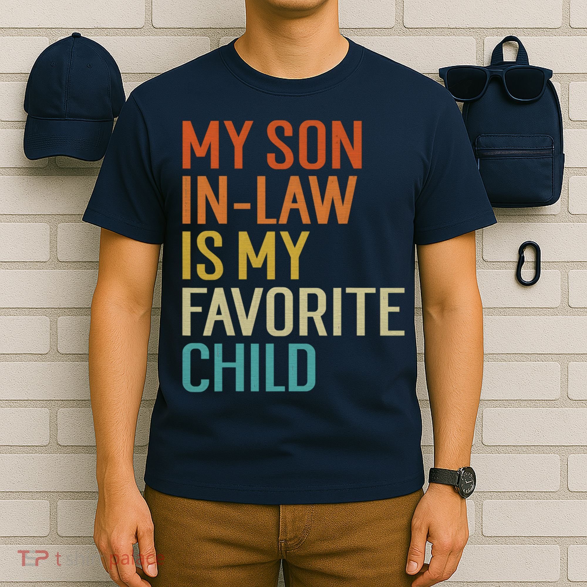 Funny My Son In Law Is My Favorite Child For Mother In Law T-Shirt