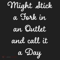 Funny Might Stick A Fork In An Outlet And Call It A Day Sarcastic Women's Sweatshirt thumb 2