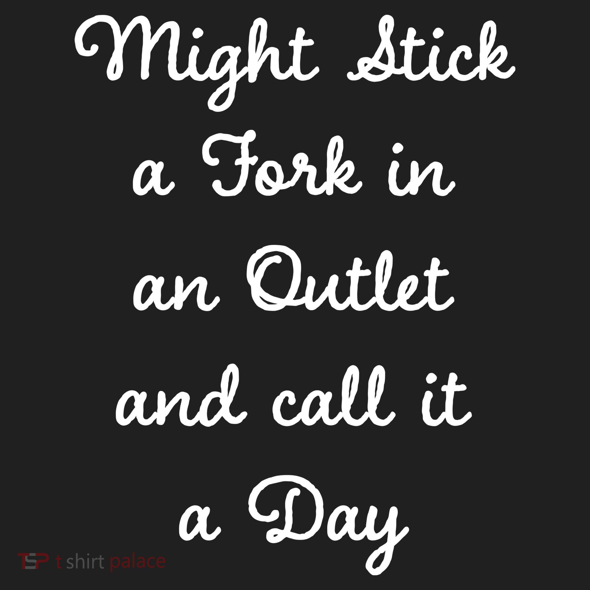 Funny Might Stick A Fork In An Outlet And Call It A Day Sarcastic Women's Sweatshirt