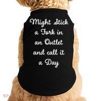 Funny Might Stick A Fork In An Outlet And Call It A Day Sarcastic Doggie Tank thumb 0