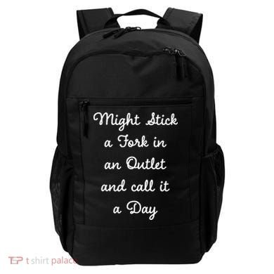 Funny Might Stick A Fork In An Outlet And Call It A Day Sarcastic Backpack