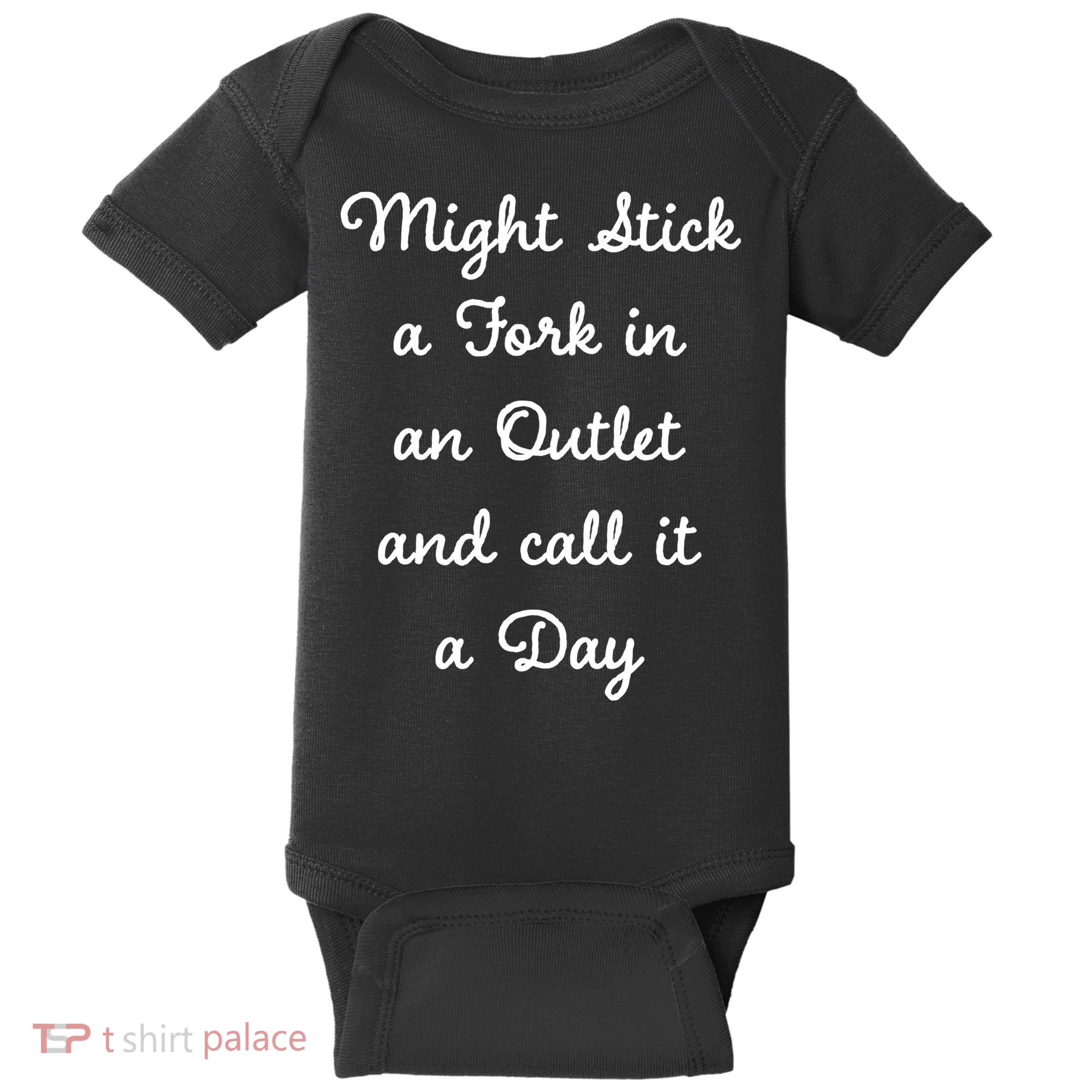 Funny Might Stick A Fork In An Outlet And Call It A Day Sarcastic Baby Bodysuit