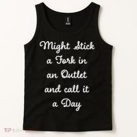 Funny Might Stick A Fork In An Outlet And Call It A Day Sarcastic Tank Top thumb 2