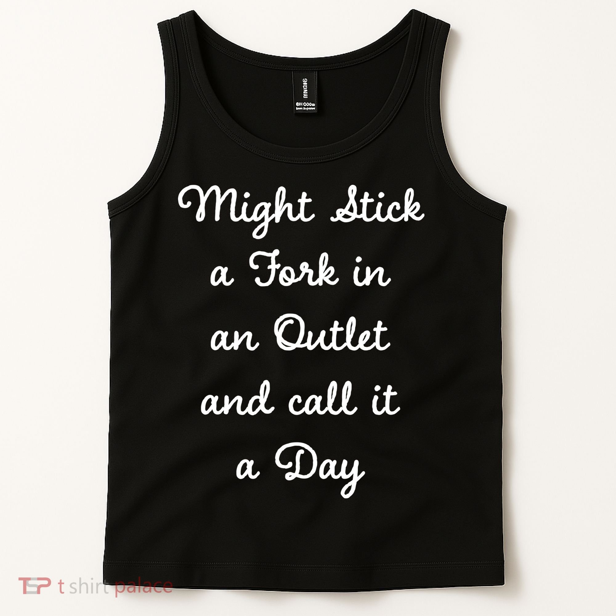 Funny Might Stick A Fork In An Outlet And Call It A Day Sarcastic Tank Top