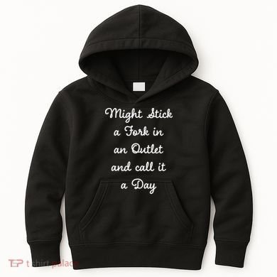 Funny Might Stick A Fork In An Outlet And Call It A Day Sarcastic Kids Hoodie