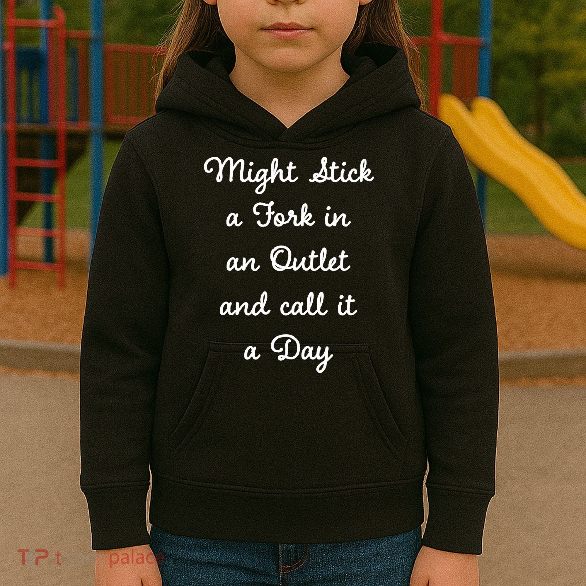 Funny Might Stick A Fork In An Outlet And Call It A Day Sarcastic Kids Hoodie