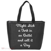Funny Might Stick A Fork In An Outlet And Call It A Day Sarcastic Tote Bag thumb 0