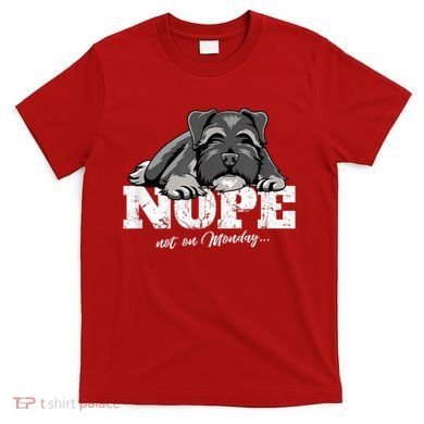 Funny Miniature Schnauzer Dog Gift Schnauzer Nope Breed Gift T-Shirt