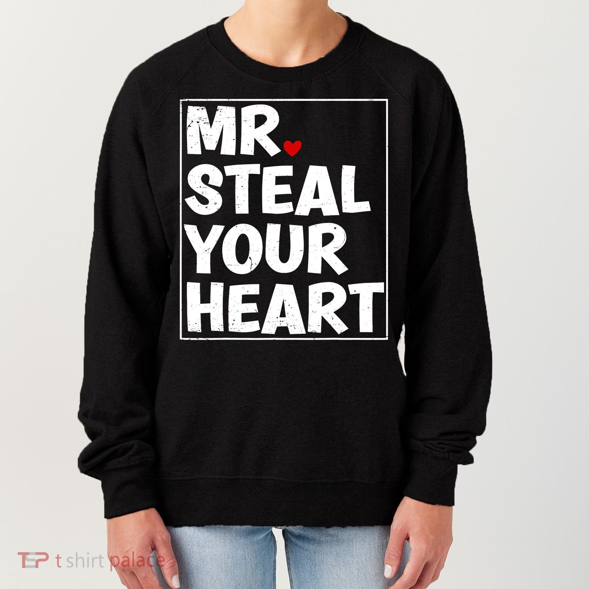 Funny Mr Steal Your Heart Valentines Day Women's Sweatshirt