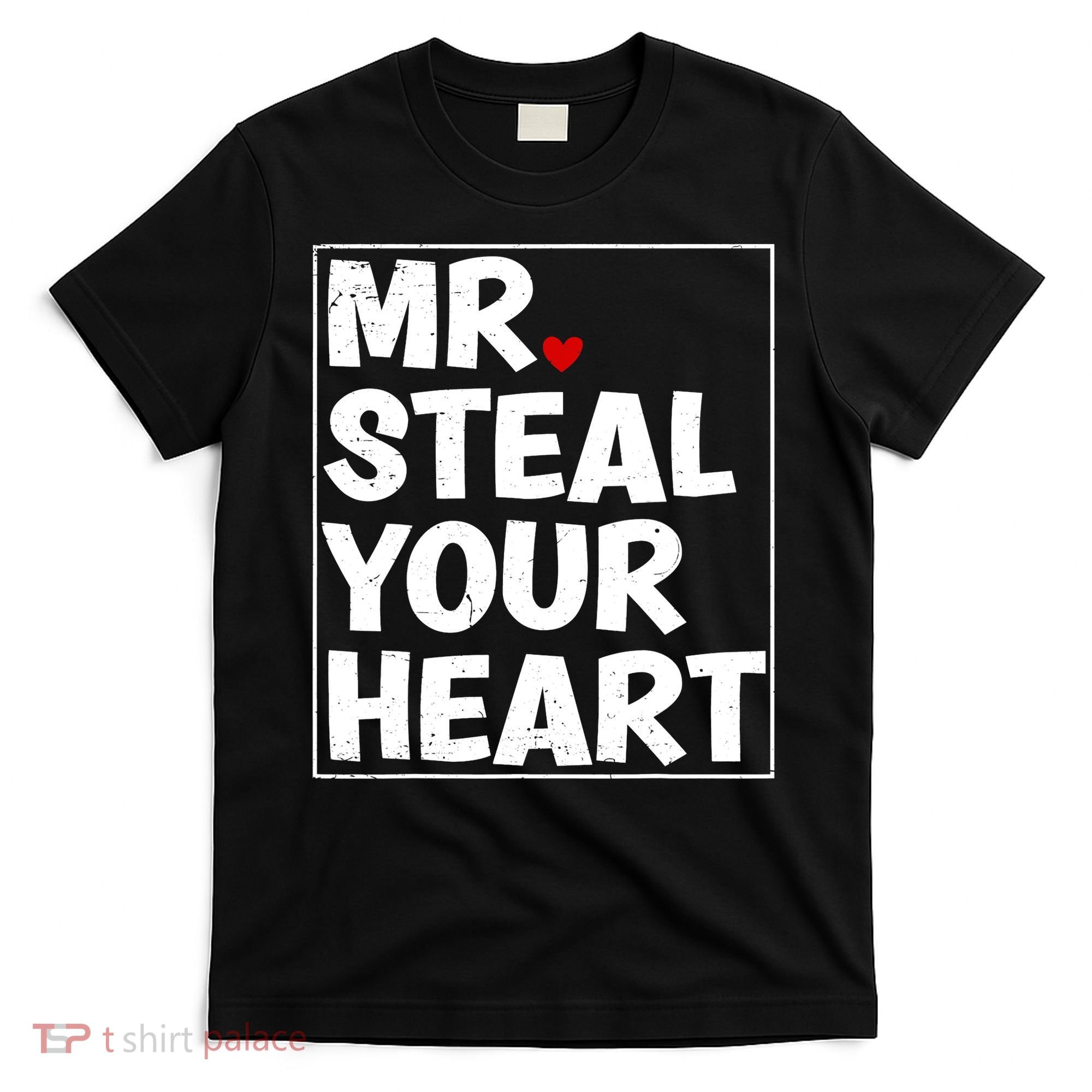 Funny Mr Steal Your Heart Valentines Day T-Shirt