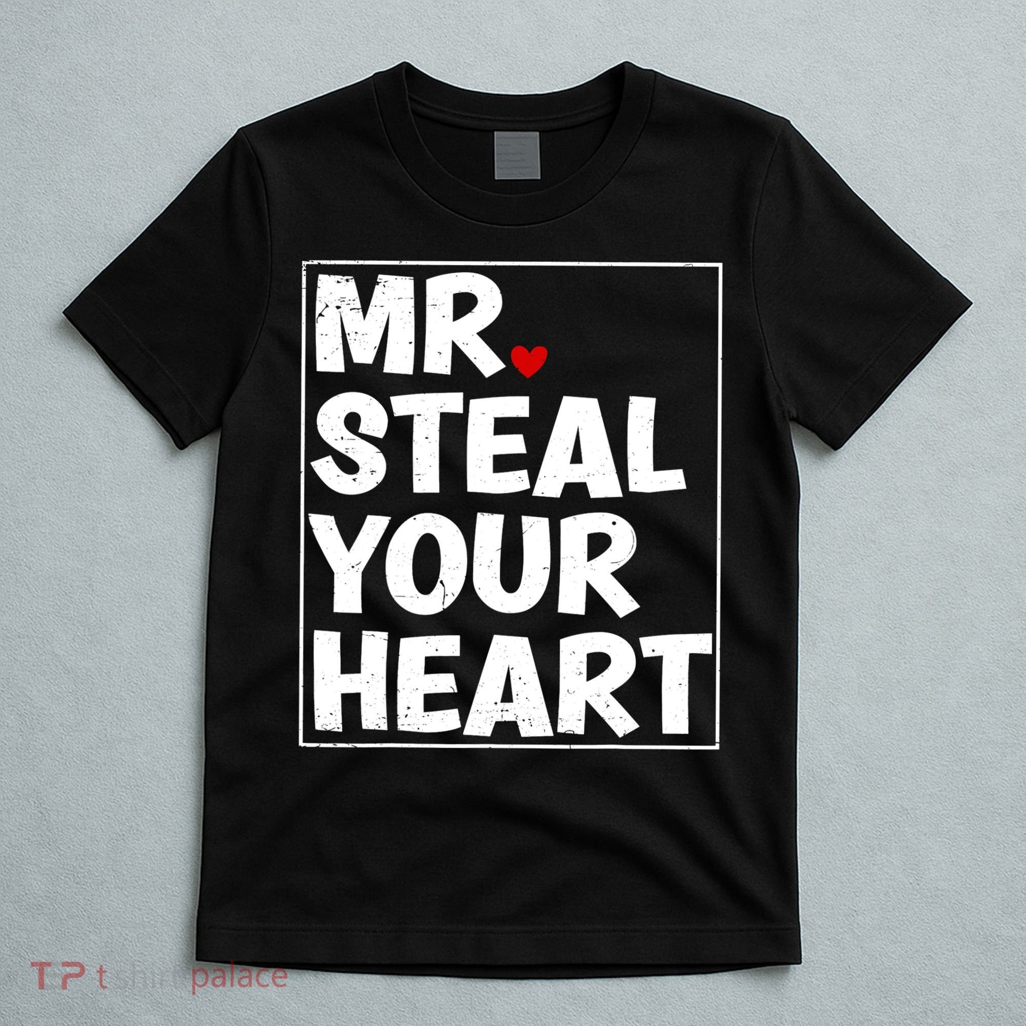 Funny Mr Steal Your Heart Valentines Day T-Shirt