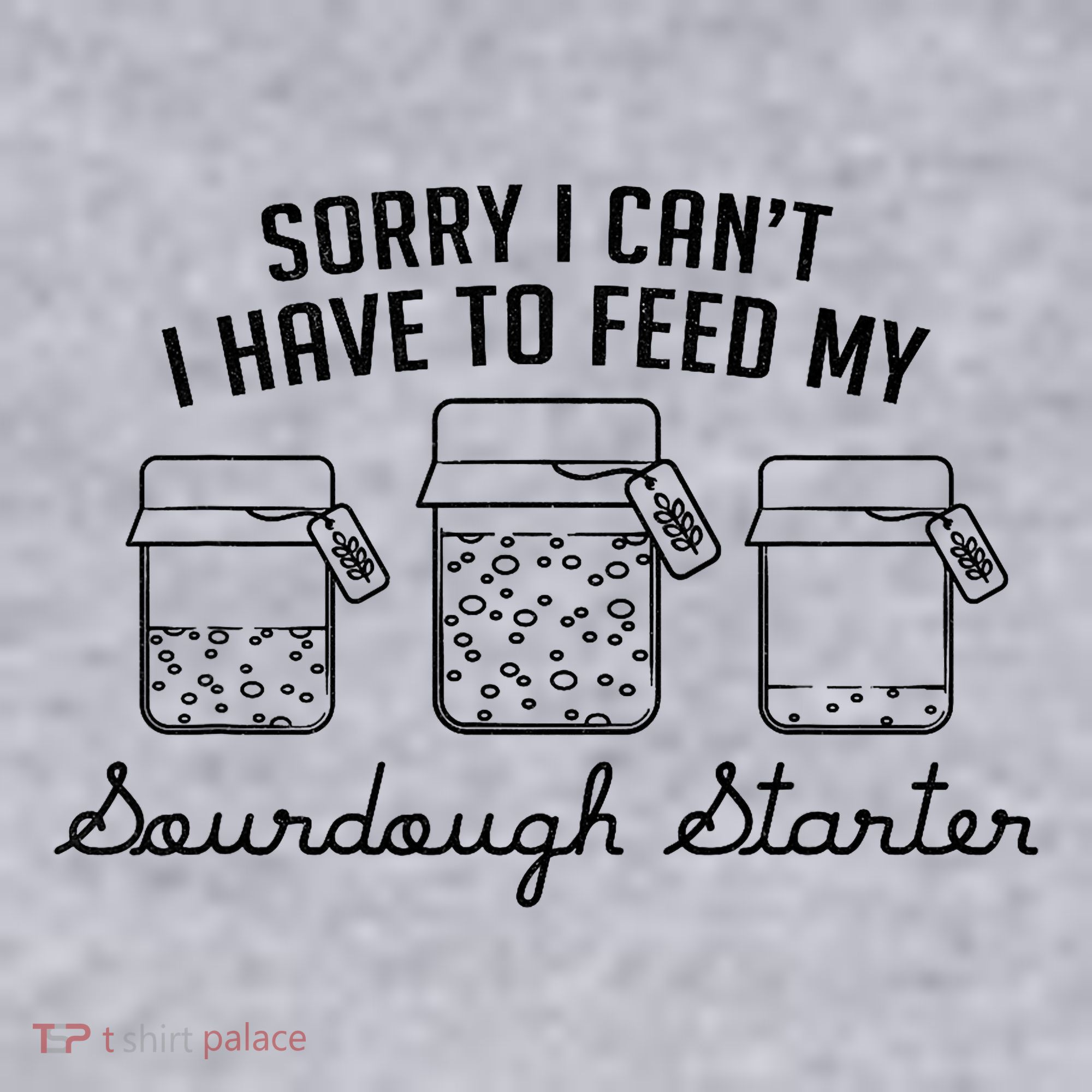 Funny Mama Sorry I CanT I Have To Feed My Sourdough Starter Women's Sweatshirt