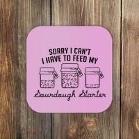Funny Mama Sorry I CanT I Have To Feed My Sourdough Starter Coaster thumb 0