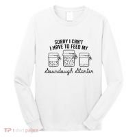 Funny Mama Sorry I CanT I Have To Feed My Sourdough Starter Long Sleeve Shirt thumb 0
