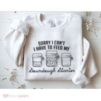 Funny Mama Sorry I CanT I Have To Feed My Sourdough Starter Sweatshirt thumb 2