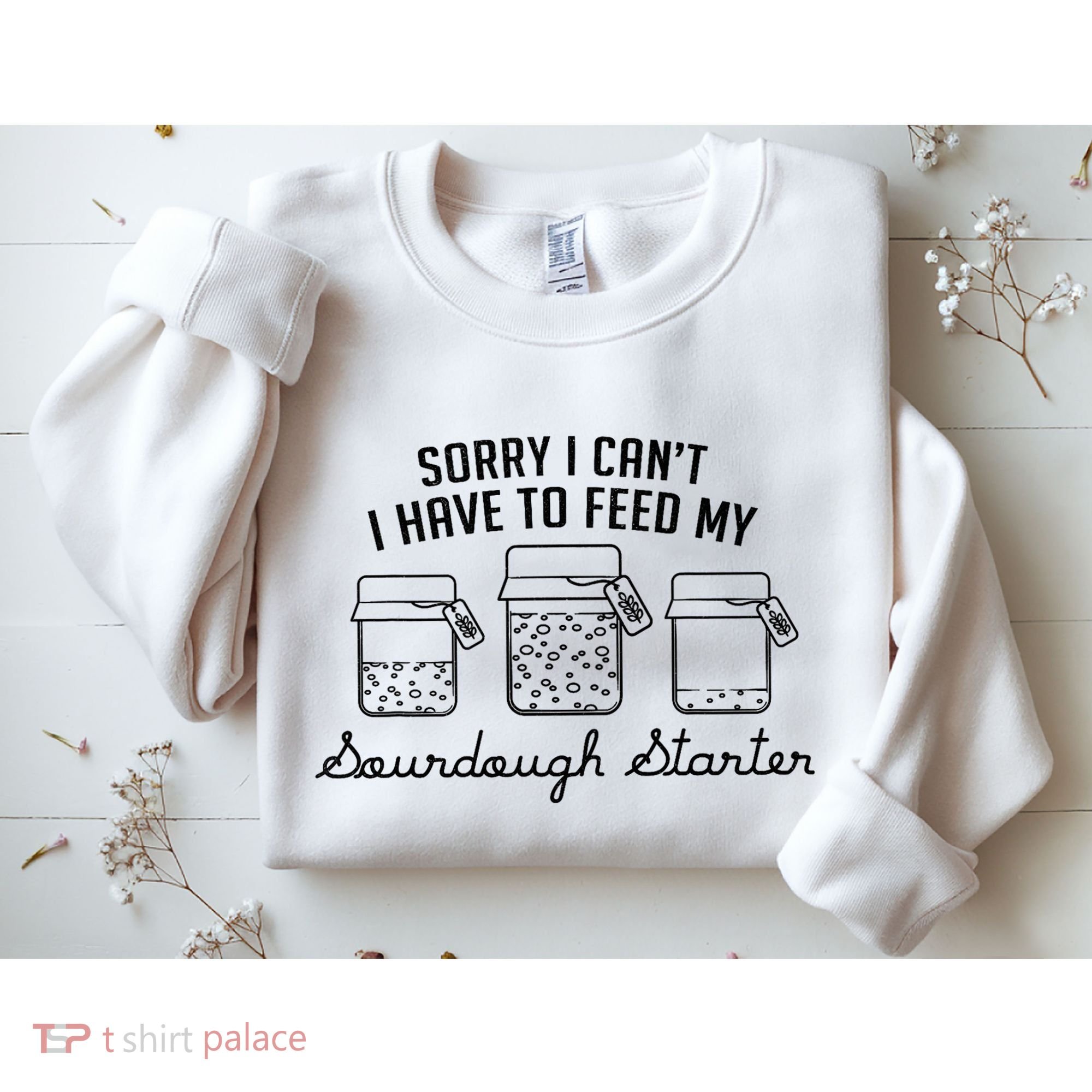 Funny Mama Sorry I CanT I Have To Feed My Sourdough Starter Sweatshirt