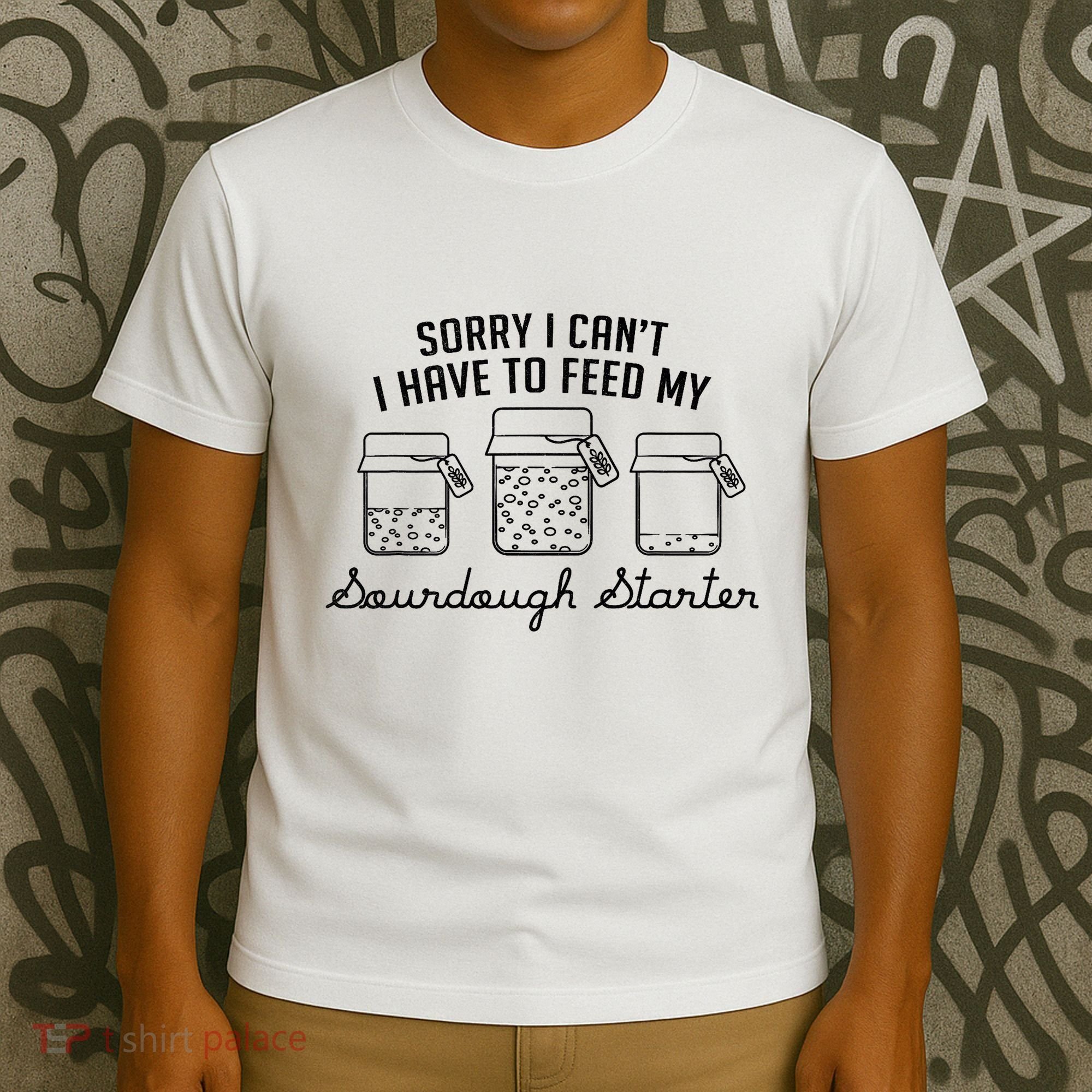 Funny Mama Sorry I CanT I Have To Feed My Sourdough Starter T-Shirt